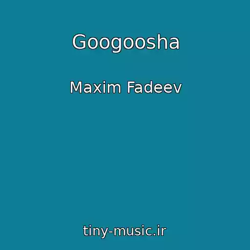 کاور آهنگ Googoosha از Maxim Fadeev