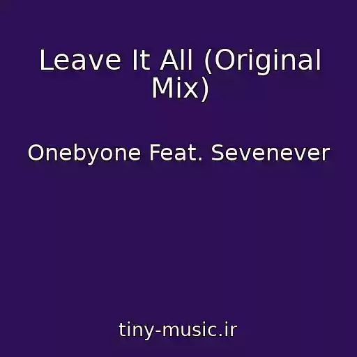کاور آهنگ Leave It All (Original Mix) از Onebyone Feat. Sevenever