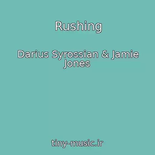 کاور آهنگ Rushing از Darius Syrossian & Jamie Jones
