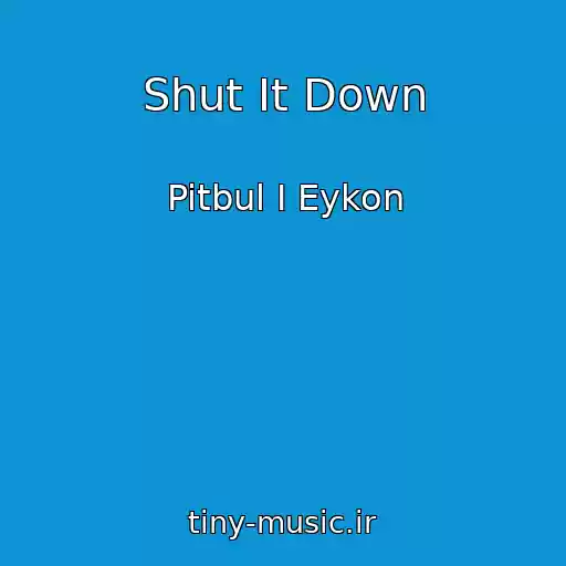 کاور آهنگ Shut It Down از Pitbul I Eykon