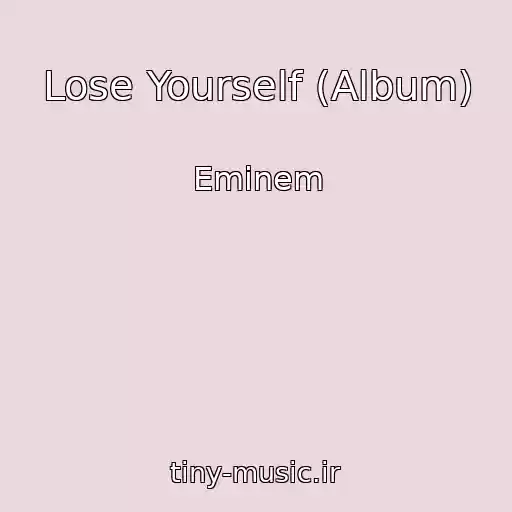 کاور آهنگ Lose Yourself (Album) از Eminem