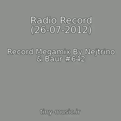 کاور آهنگ Radio Record (26-07-2012) از Record Megamix By Nejtrino & Baur #642