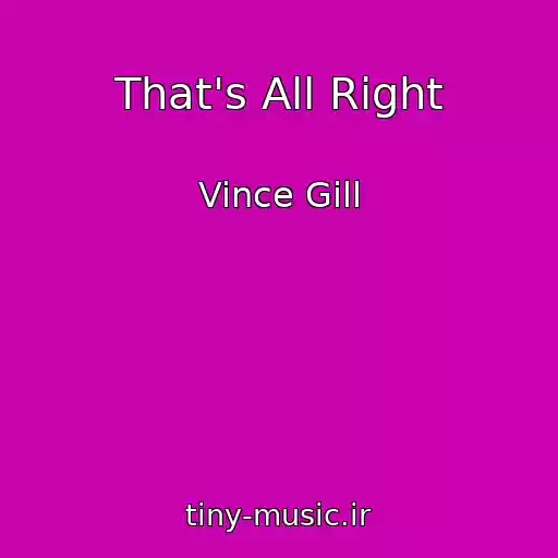 کاور آهنگ That's All Right از Vince Gill