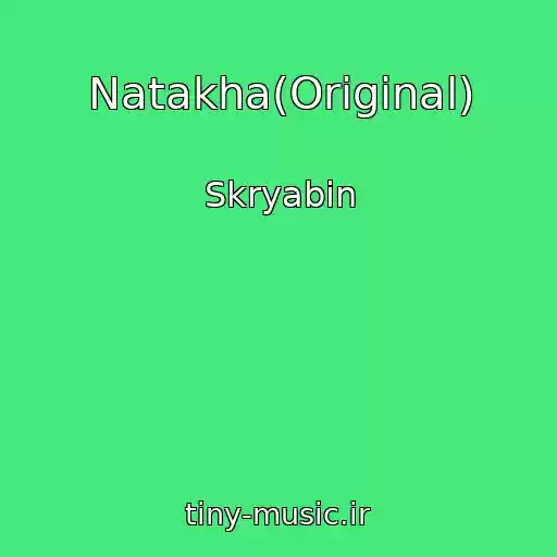 کاور آهنگ Natakha(Original) از Skryabin
