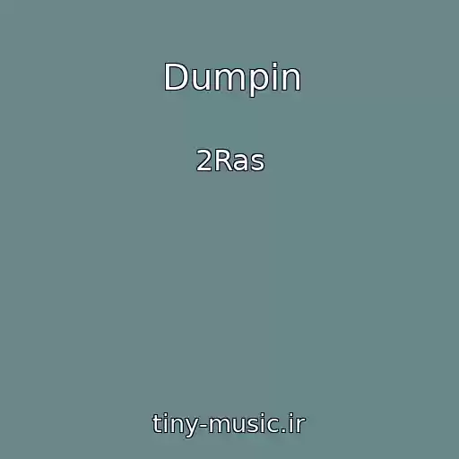 کاور آهنگ Dumpin از 2Ras
