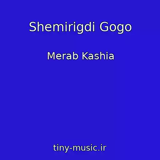 کاور آهنگ Shemirigdi Gogo از Merab Kashia