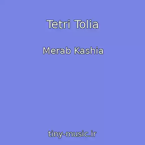 کاور آهنگ Tetri Tolia از Merab Kashia