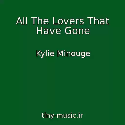 کاور آهنگ All The Lovers That Have Gone از Kylie Minouge