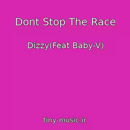 کاور آهنگ Dont Stop The Race از Dizzy(Feat Baby-V)