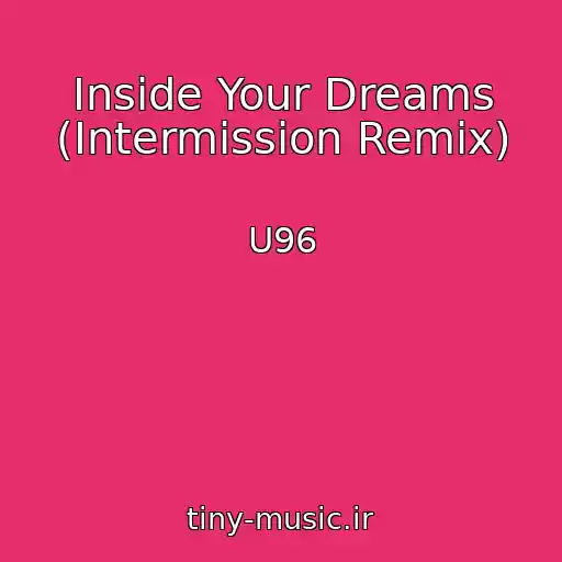 کاور آهنگ Inside Your Dreams (Intermission Remix) از U96