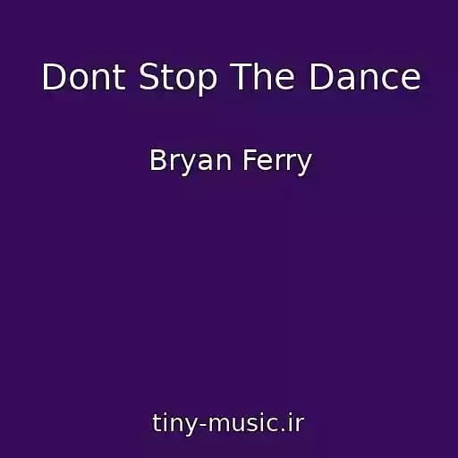 کاور آهنگ Dont Stop The Dance از Bryan Ferry