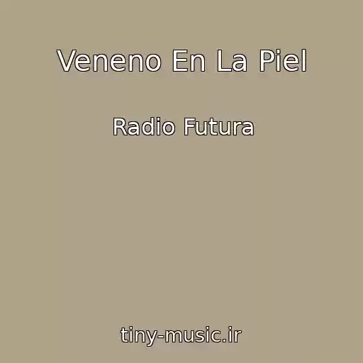 کاور آهنگ Veneno En La Piel از Radio Futura