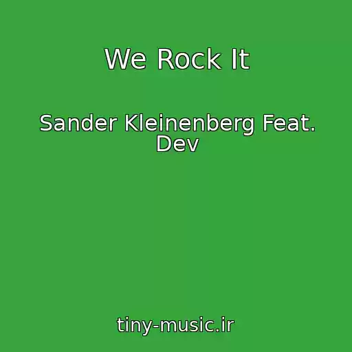 کاور آهنگ We Rock It از Sander Kleinenberg Feat. Dev