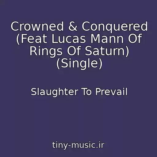 کاور آهنگ Crowned & Conquered (Feat Lucas Mann Of Rings Of Saturn) (Single) از Slaughter To Prevail