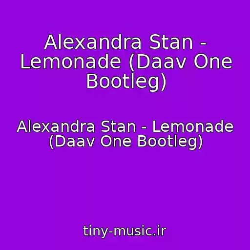 کاور آهنگ Alexandra Stan - Lemonade (Daav One Bootleg) از Alexandra Stan - Lemonade (Daav One Bootleg)