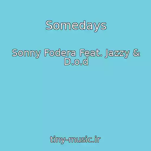 کاور آهنگ Somedays از Sonny Fodera Feat. Jazzy & D.o.d