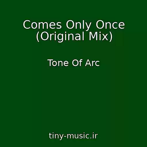 کاور آهنگ Comes Only Once (Original Mix) از Tone Of Arc