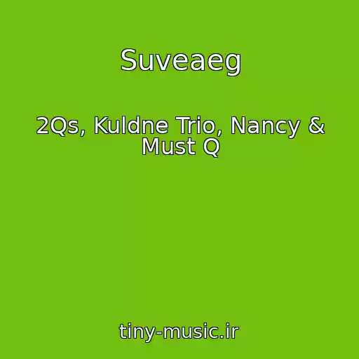 کاور آهنگ Suveaeg از 2Qs, Kuldne Trio, Nancy & Must Q