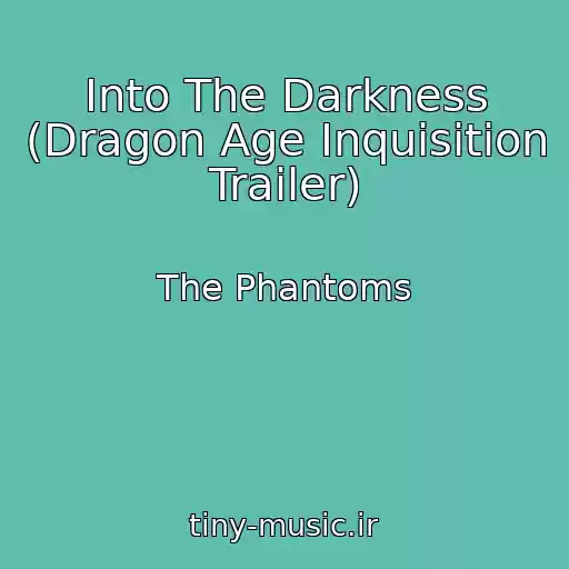 کاور آهنگ Into The Darkness (Dragon Age Inquisition Trailer) از The Phantoms