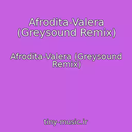 کاور آهنگ Afrodita-Valera (Greysound Remix) از Afrodita-Valera (Greysound Remix)