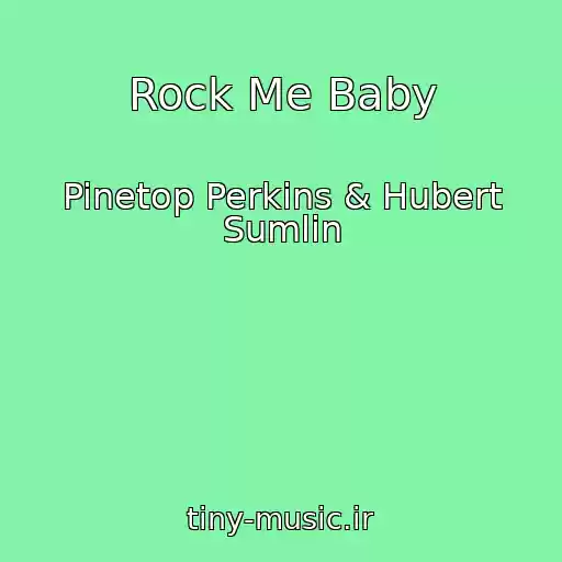 کاور آهنگ Rock Me Baby از Pinetop Perkins & Hubert Sumlin