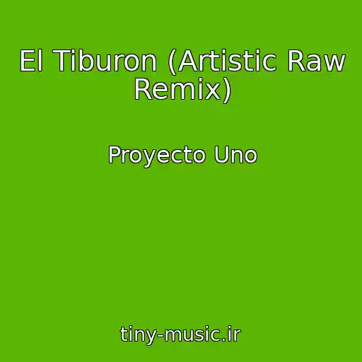 کاور آهنگ El Tiburon (Artistic Raw Remix) از Proyecto Uno