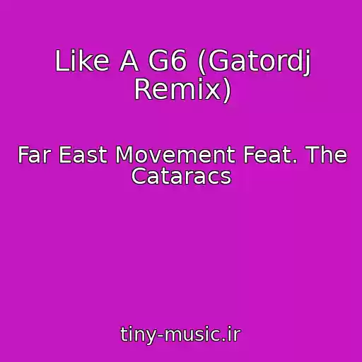 کاور آهنگ Like A G6 (Gatordj Remix) از Far East Movement Feat. The Cataracs