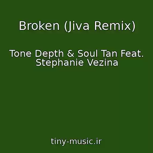 کاور آهنگ Broken (Jiva Remix) از Tone Depth & Soul Tan Feat. Stephanie Vezina