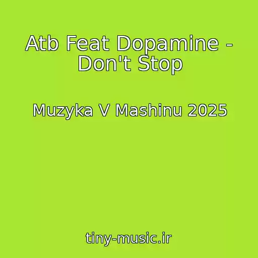 کاور آهنگ Atb Feat Dopamine - Don't Stop از Muzyka V Mashinu 2025