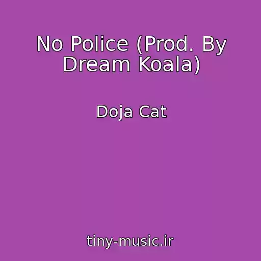کاور آهنگ No Police (Prod. By Dream Koala) از Doja Cat