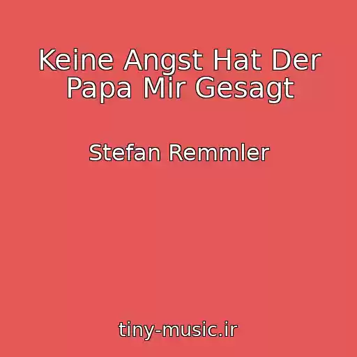 کاور آهنگ Keine Angst Hat Der Papa Mir Gesagt از Stefan Remmler