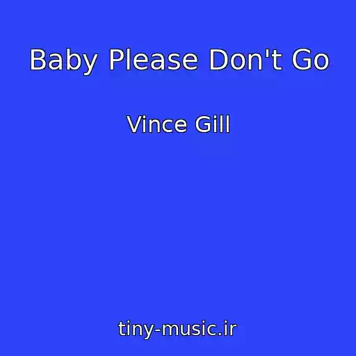 کاور آهنگ Baby Please Don't Go از Vince Gill