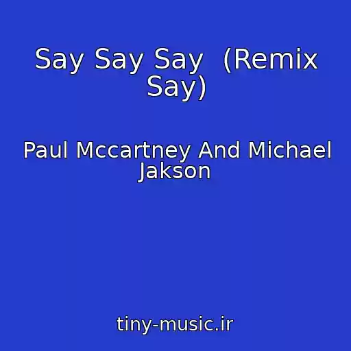 کاور آهنگ Say Say Say  (Remix Say) از Paul Mccartney And Michael Jakson