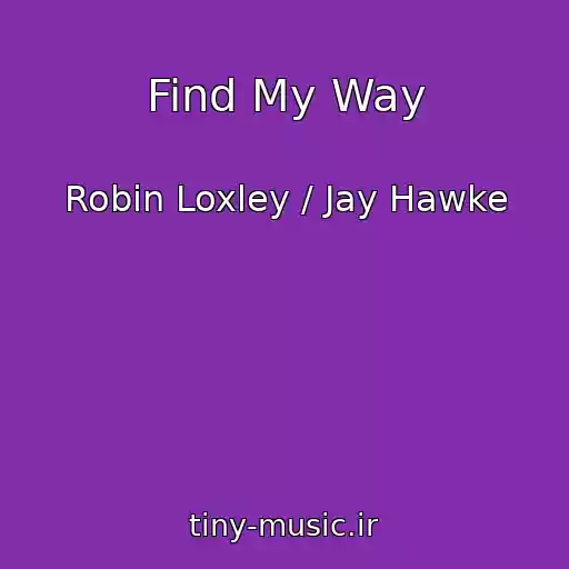 کاور آهنگ Find My Way از Robin Loxley / Jay Hawke