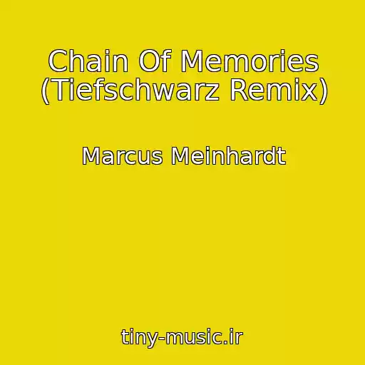 کاور آهنگ Chain Of Memories (Tiefschwarz Remix) از Marcus Meinhardt