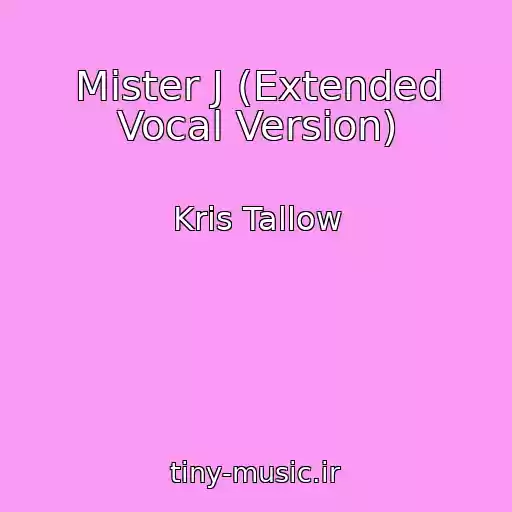 کاور آهنگ Mister J (Extended Vocal Version) از Kris Tallow