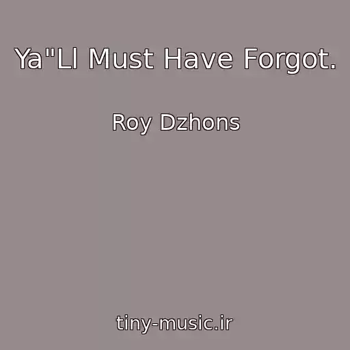 کاور آهنگ Ya"Ll Must Have Forgot. از Roy Dzhons