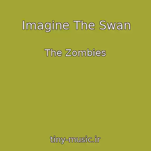 کاور آهنگ Imagine The Swan از The Zombies