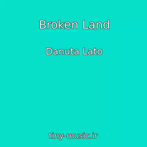 کاور آهنگ Broken Land از Danuta Lato