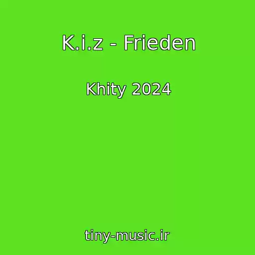 کاور آهنگ K.i.z - Frieden از Khity 2024