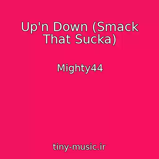 کاور آهنگ Up'n Down (Smack That Sucka) از Mighty44