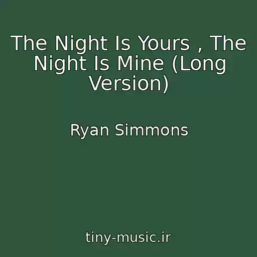 کاور آهنگ The Night Is Yours , The Night Is Mine (Long Version) از Ryan Simmons