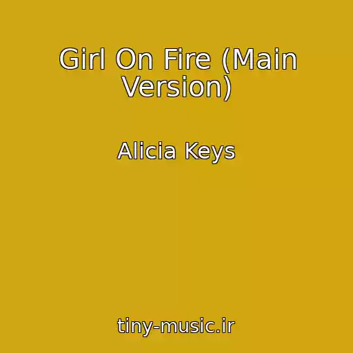 کاور آهنگ Girl On Fire (Main Version) از Alicia Keys