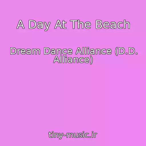 کاور آهنگ A Day At The Beach از Dream Dance Alliance (D.D. Alliance)