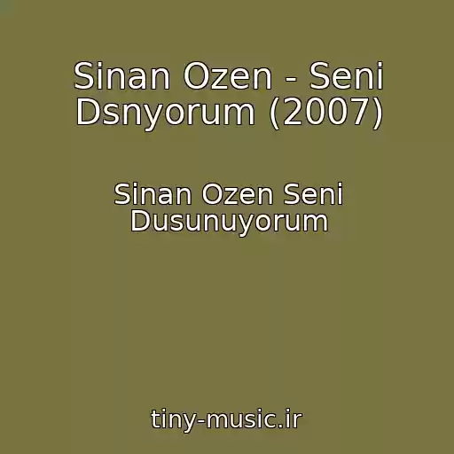 کاور آهنگ Sinan Ozen - Seni Dsnyorum (2007) از Sinan Ozen Seni Dusunuyorum