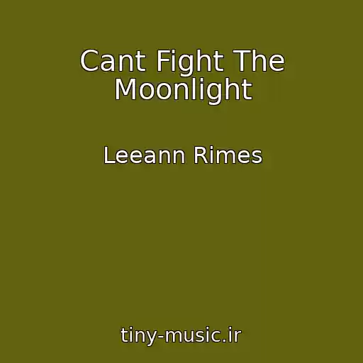 کاور آهنگ Cant Fight The Moonlight از Leeann Rimes