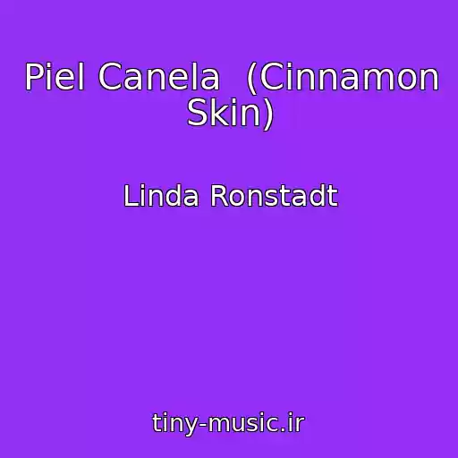 کاور آهنگ Piel Canela  (Cinnamon Skin) از Linda Ronstadt