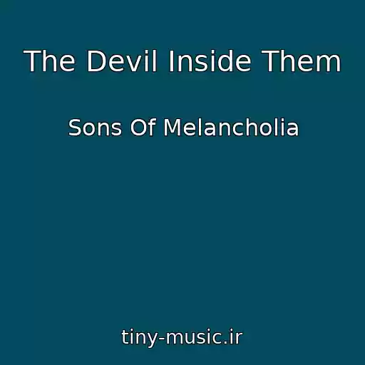 کاور آهنگ The Devil Inside Them از Sons Of Melancholia