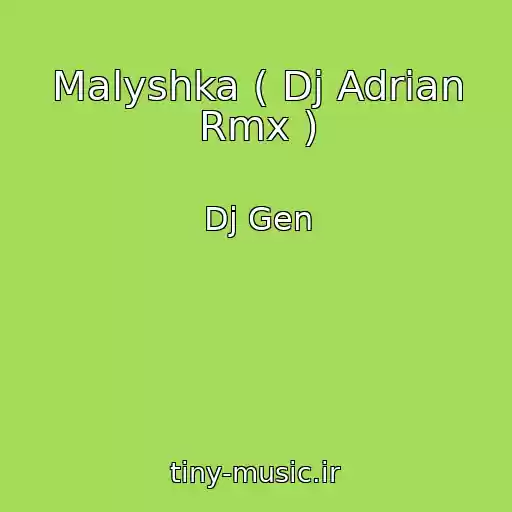 کاور آهنگ Malyshka ( Dj Adrian Rmx ) از Dj Gen
