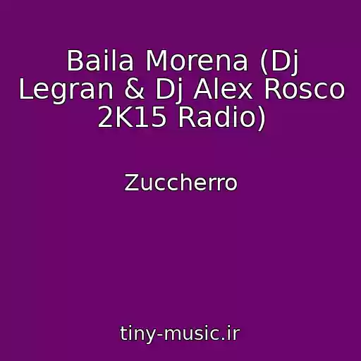 کاور آهنگ Baila Morena (Dj Legran & Dj Alex Rosco 2K15 Radio) از Zuccherro